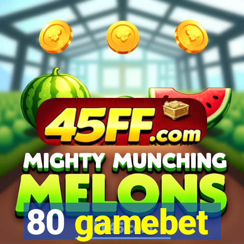 80 gamebet